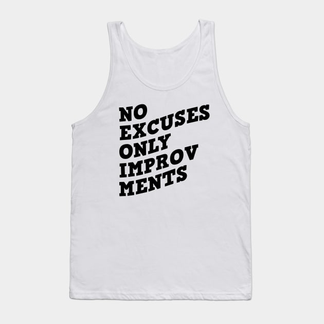 No Excuses Only Improvements Tank Top by Texevod
